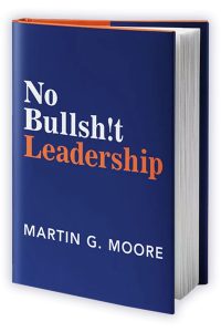 PR Martin Moore | No Bullsh!t Leadership