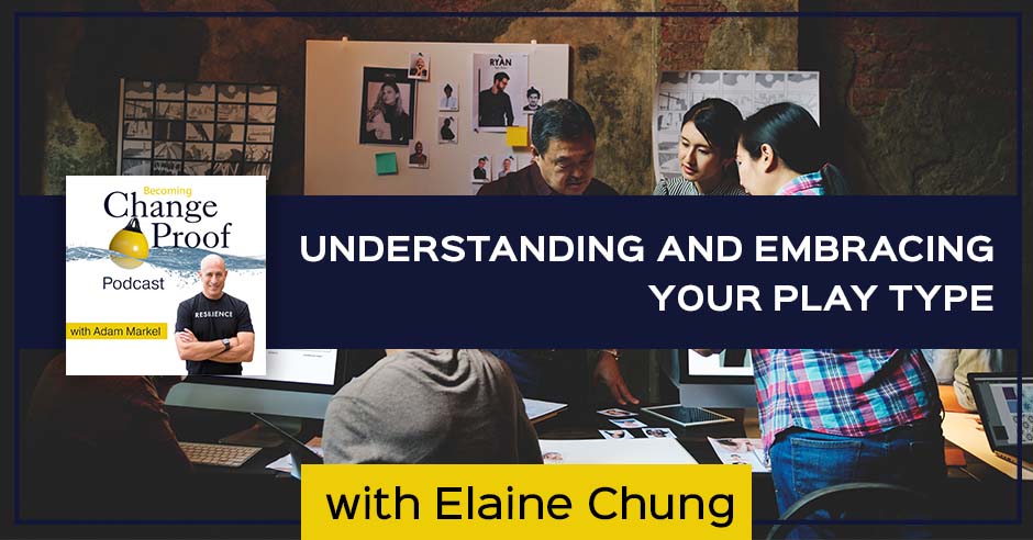 Change Proof Podcast | Elaine Chung | Play Type