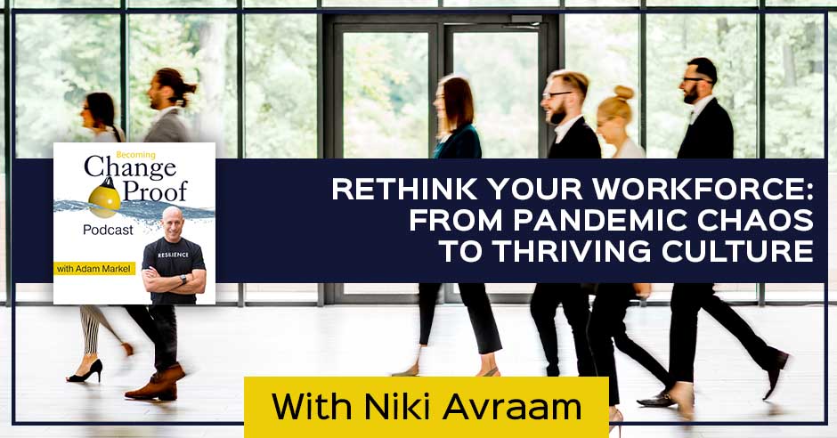 Change Proof Podcast | Niki Avram | Workforce Culture