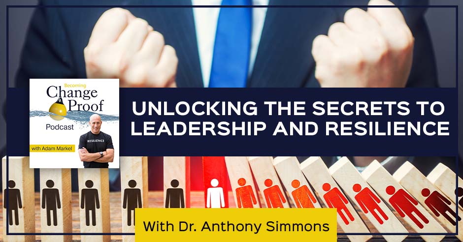 Change Proof | Anthony Simmons | Leadership And Resilience