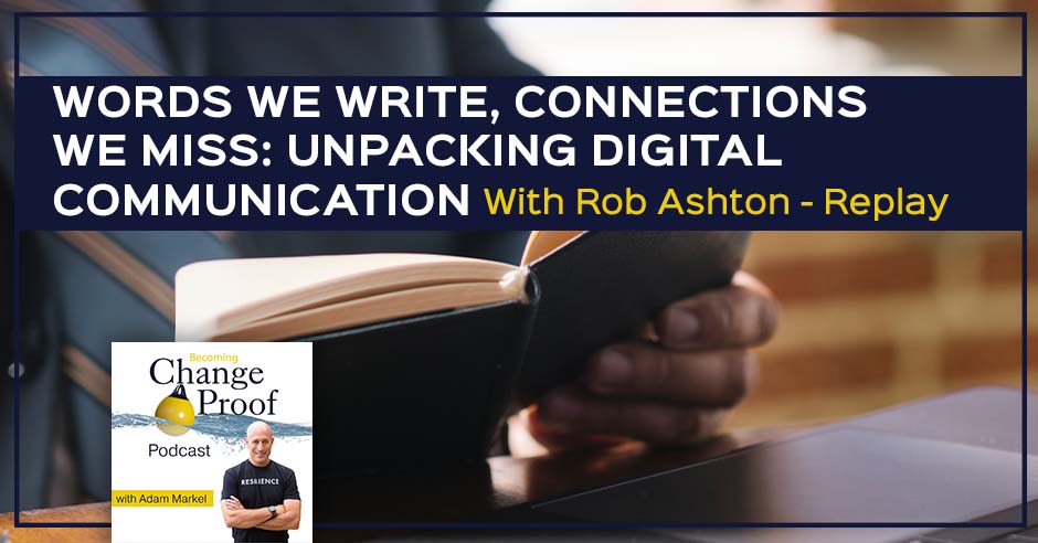 Change Proof Podcast | Rob Ashton | Digital Communication