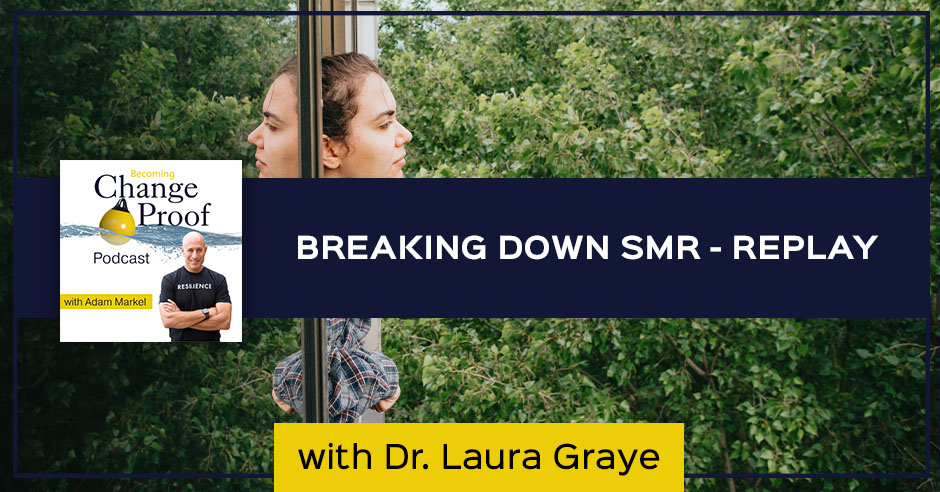 Change Proof Podcast | Dr. Laura Graye | Self Manifested Reality