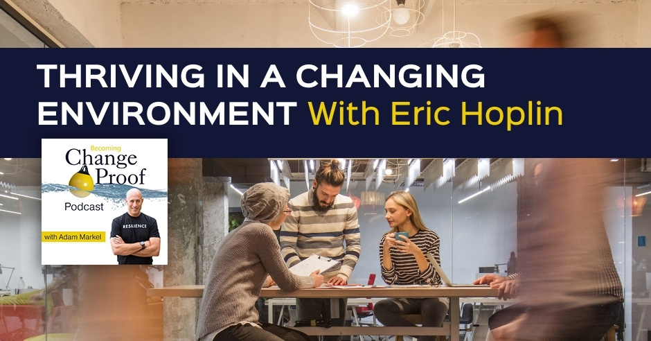 Change Proof Podcast | Eric Hoplin | Changing Environment