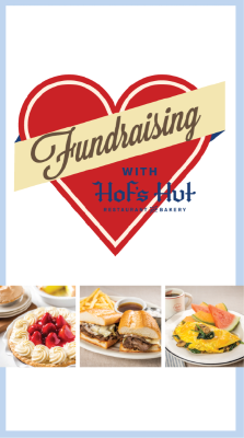 A big red heart has a tan ribbon that says Fundraising with Hof's Hut. Under the heart are three images, one is a big pie with strawberries on top. The second one is a French Dip cut in half with French fries and Au Ju.  The third picture is of a omelet with mushrooms spinach and a side of fruit.