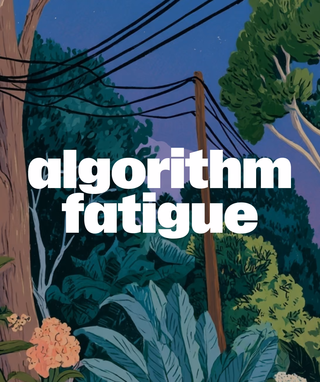 Illustration of utility poles and trees with power lines and text algorithm fatigue in bold white font.