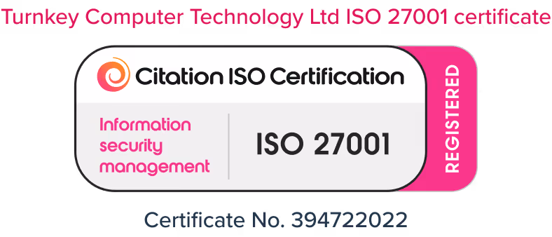 Turnkey Computer Technology Limited ISO 27001 certificate. Citation ISO Certification Information security management ISO 27001 Registered