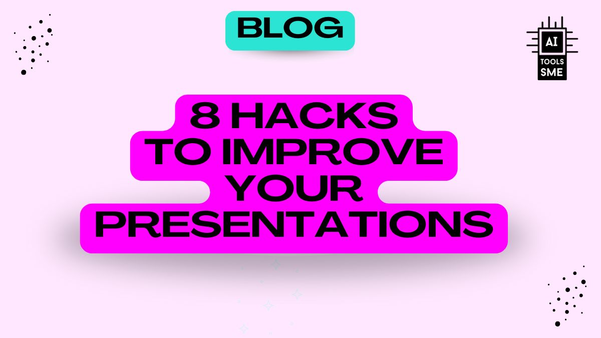 8 Hacks to Improve Your Presentations  Blog Post