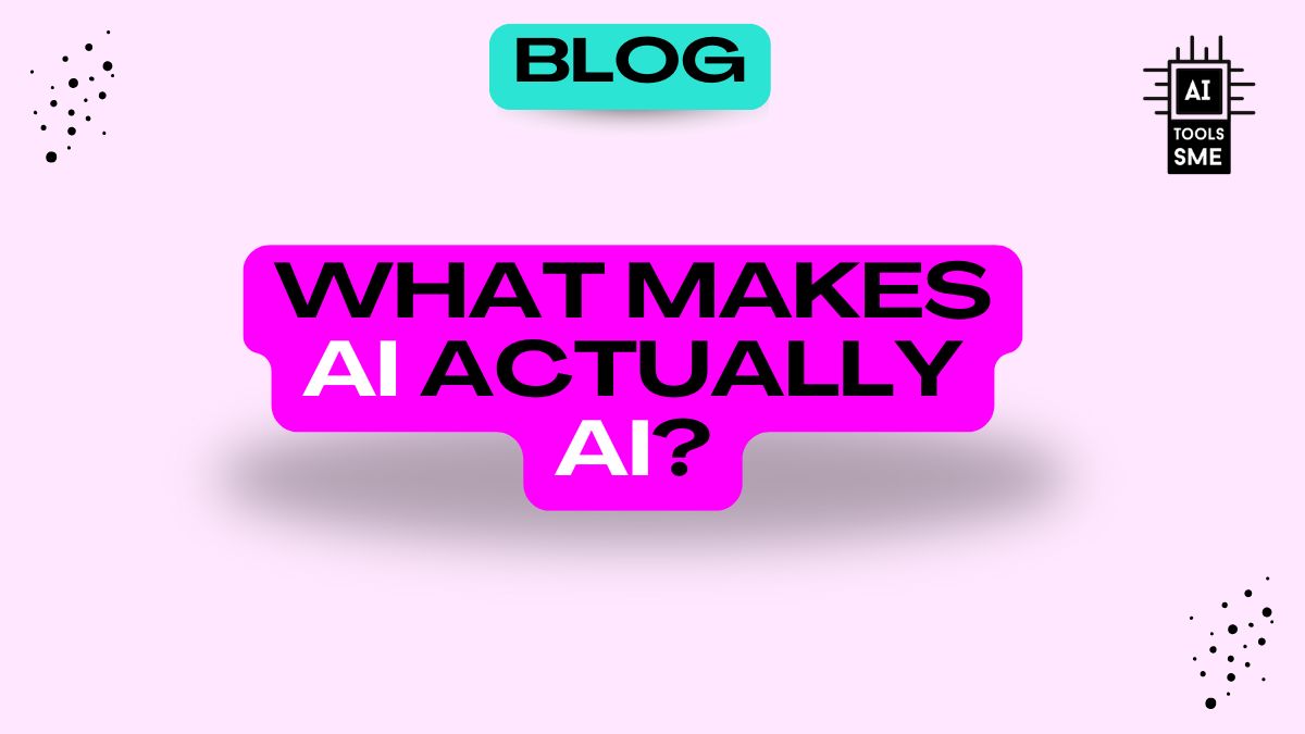 What Makes AI Actually AI? Blog Post