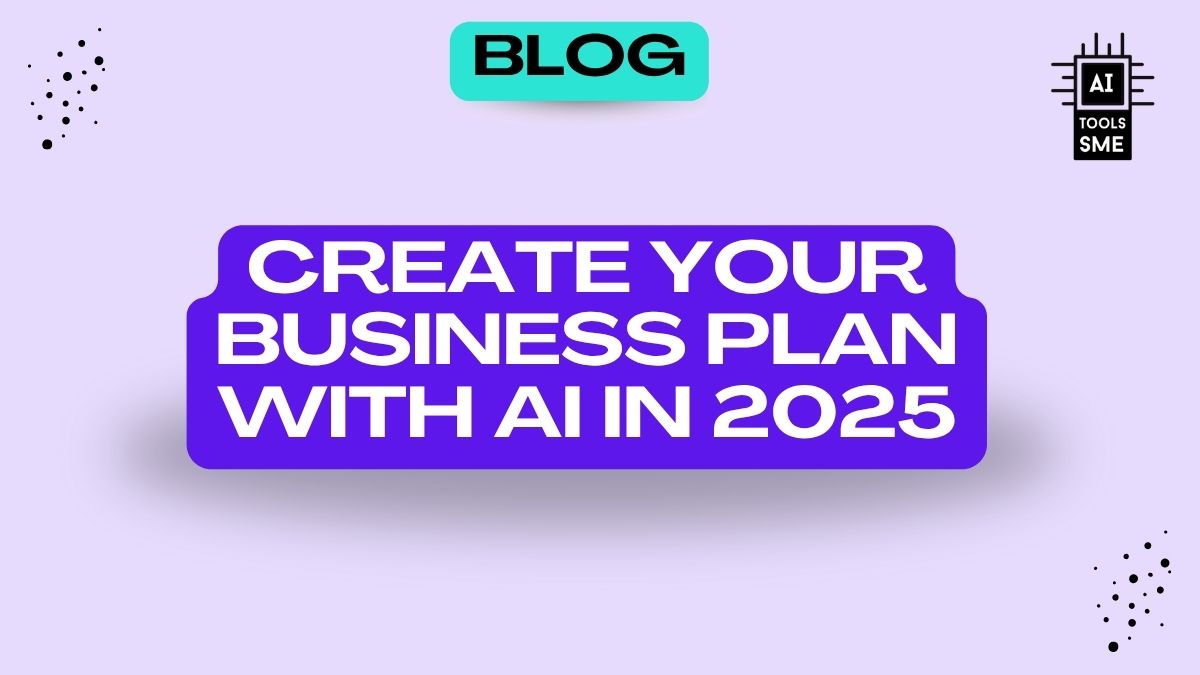 Create your Business Plan with AI in 2025 Blog Post