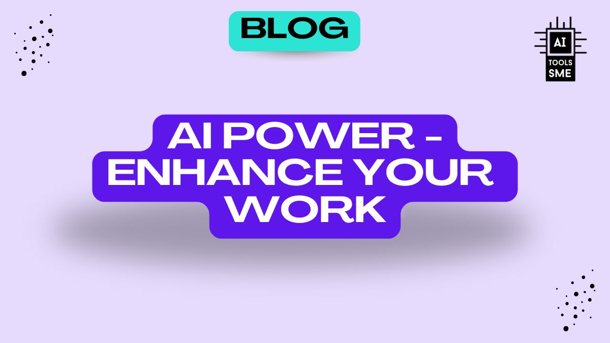 AI power - Enhance Your Work Blog Post