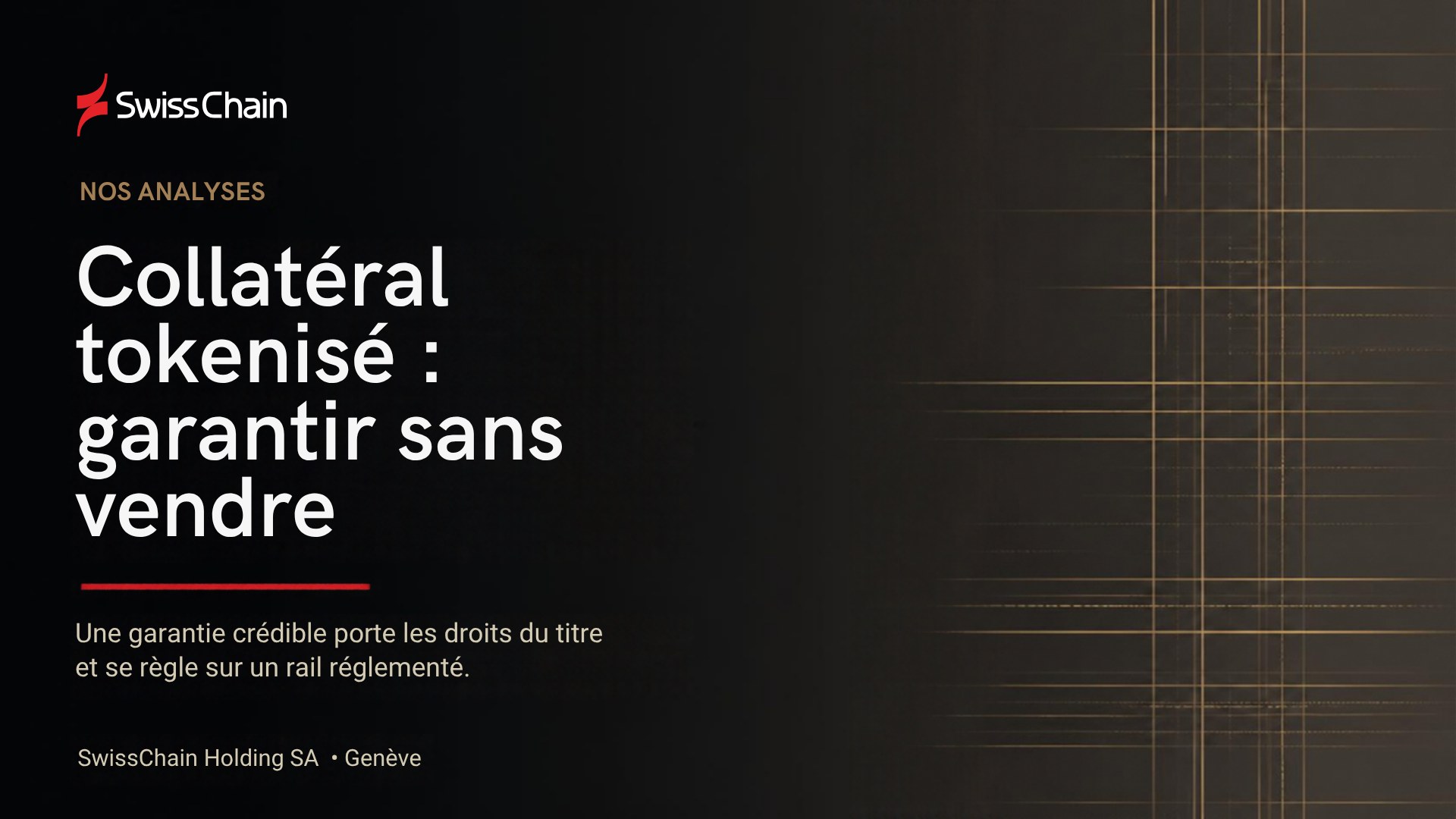 Collatéral tokenisé : un titre qui sert de garantie sans être vendu - Nos analyses SwissChain