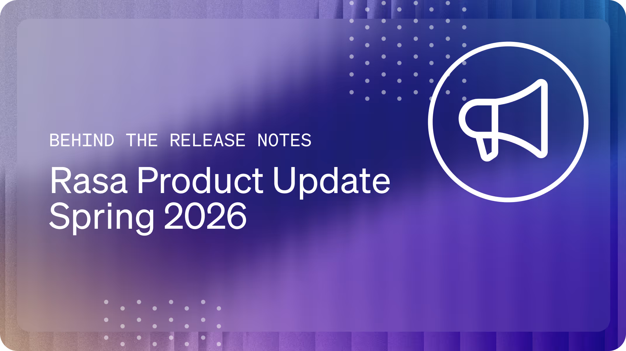 Behind the Release Notes Spring 2026 Release