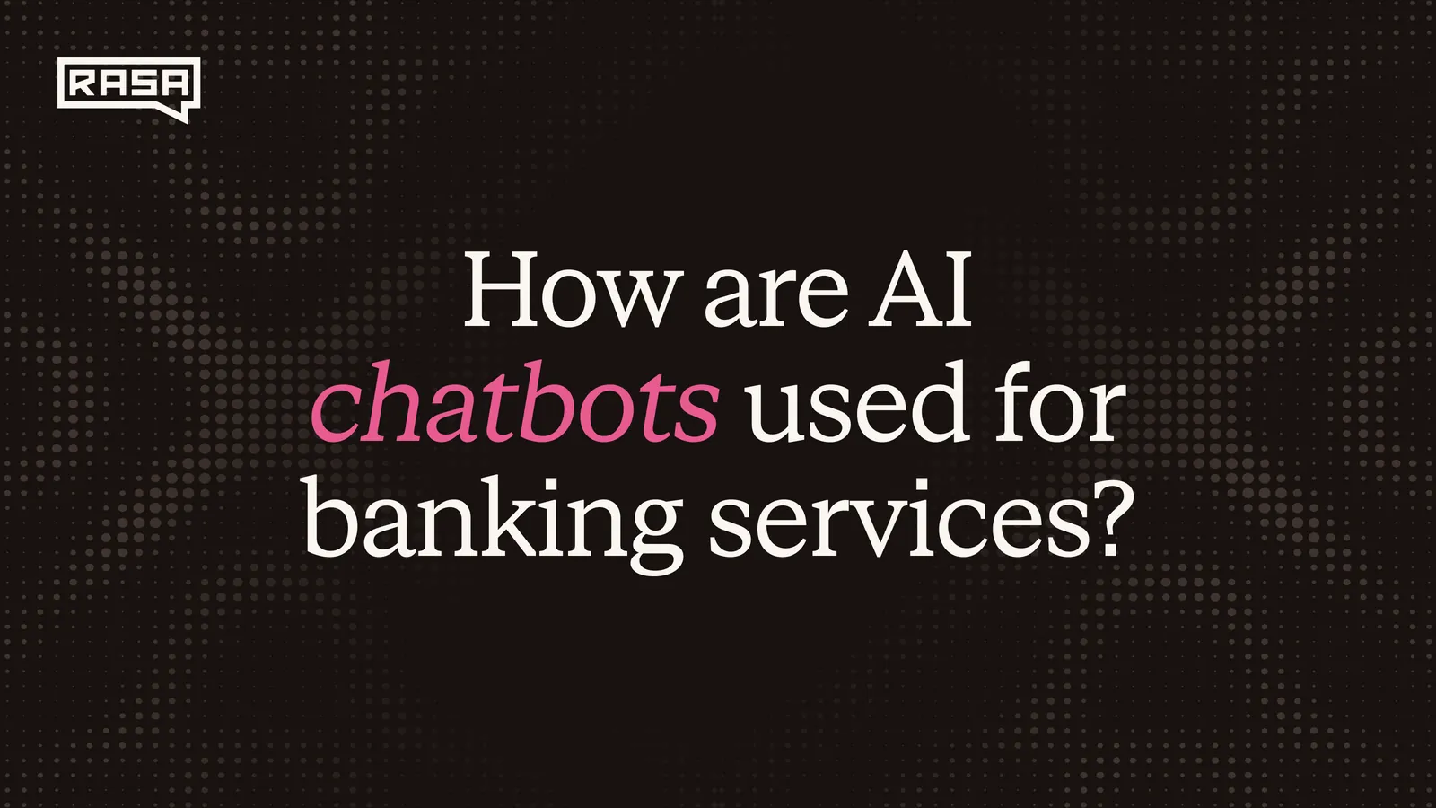 How Are AI Chatbots Used for Banking Services?
