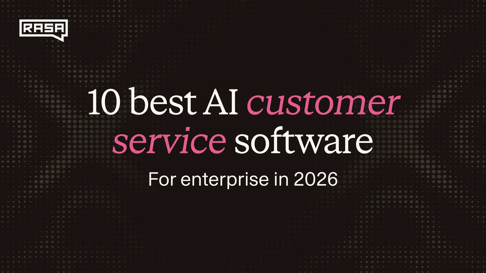 10 Best AI Customer Service Software for Enterprise in 2026