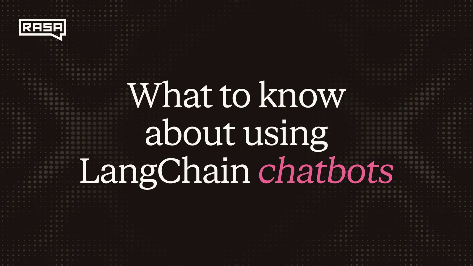 What to Know About Using LangChain Chatbots
