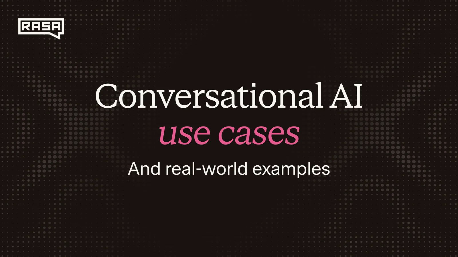 Conversational AI Use Cases and Real-World Examples