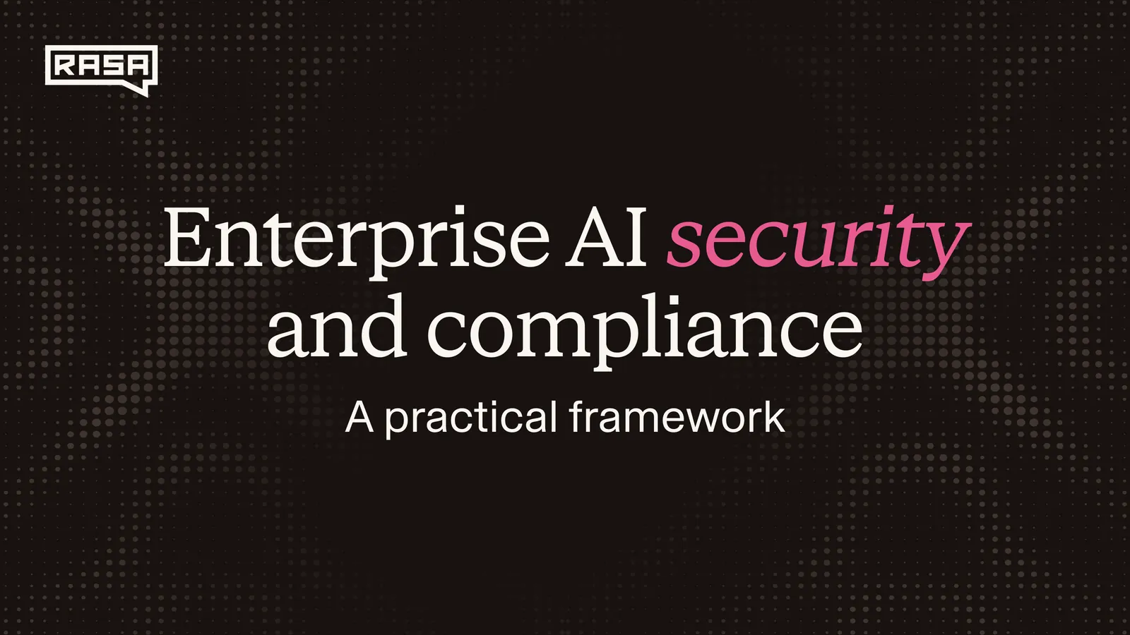 Enterprise AI Security and Compliance: A Practical Framework