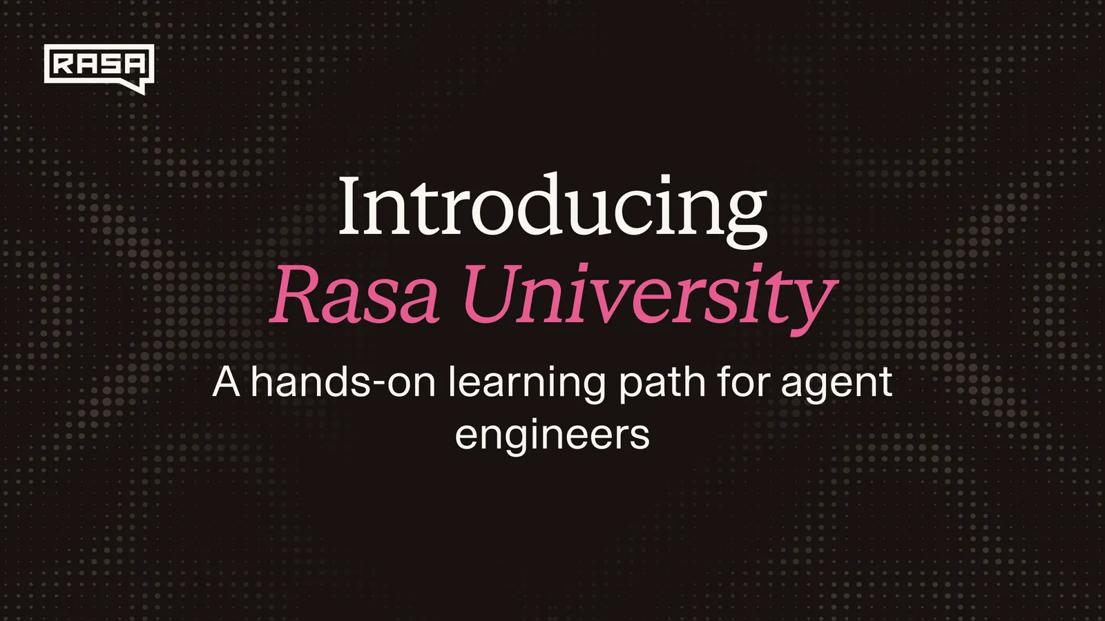 Introducing Rasa University: A Hands-on Learning Path for Agent Engineers