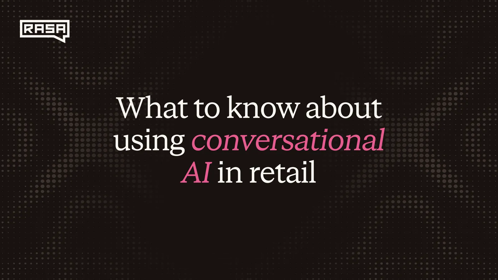 What to Know About Using Conversational AI in Retail