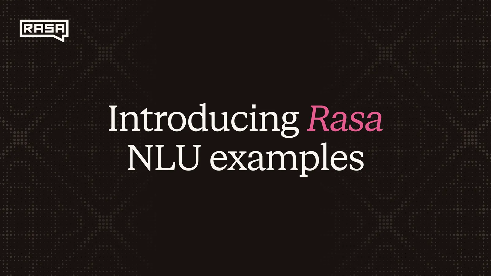 Introducing Rasa NLU Examples
