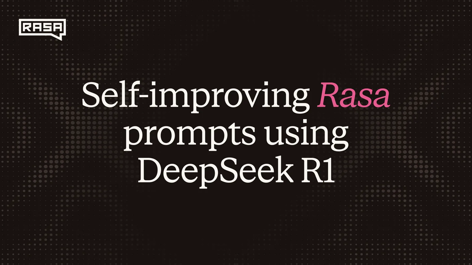Self-improving Rasa prompts Using DeepSeek R1
