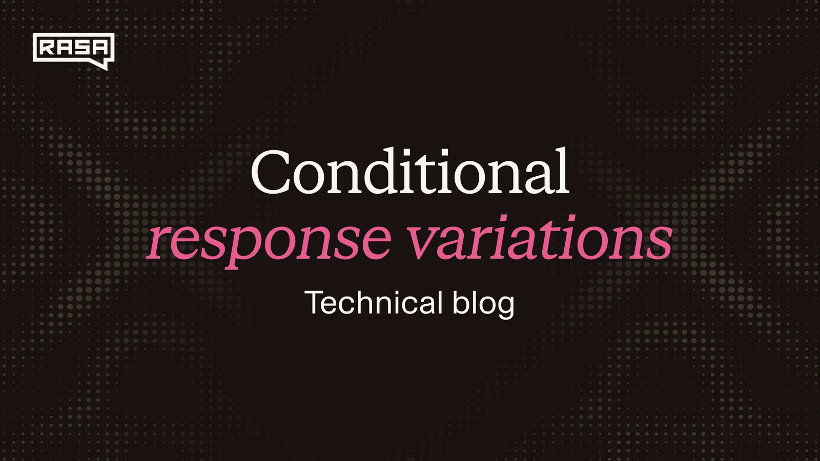 Conditional Response Variations: Technical Blog