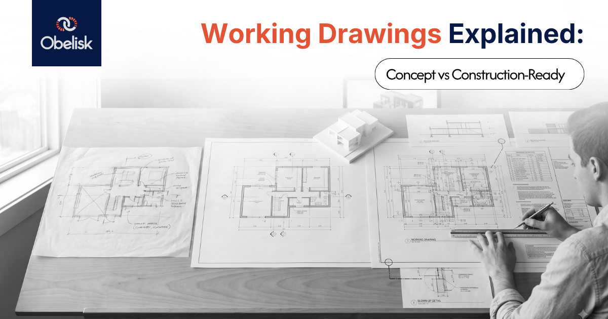 Working Drawings Explained: Concept vs Construction-Ready | Obelisk
