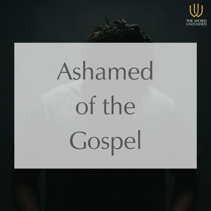 Ashamed of the Gospel