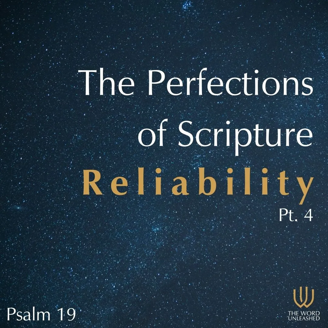 The Perfections of Scripture - Pt. 4 | Reliability