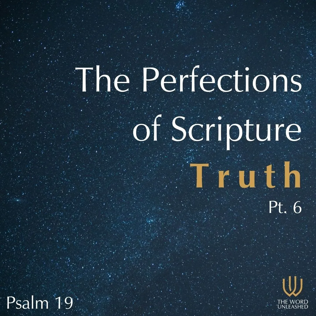 The Perfections of Scripture - Pt. 6 | Truth