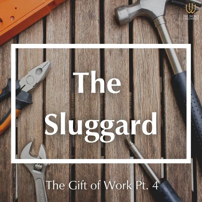 The Gift of Work Pt. 4 - The Sluggard