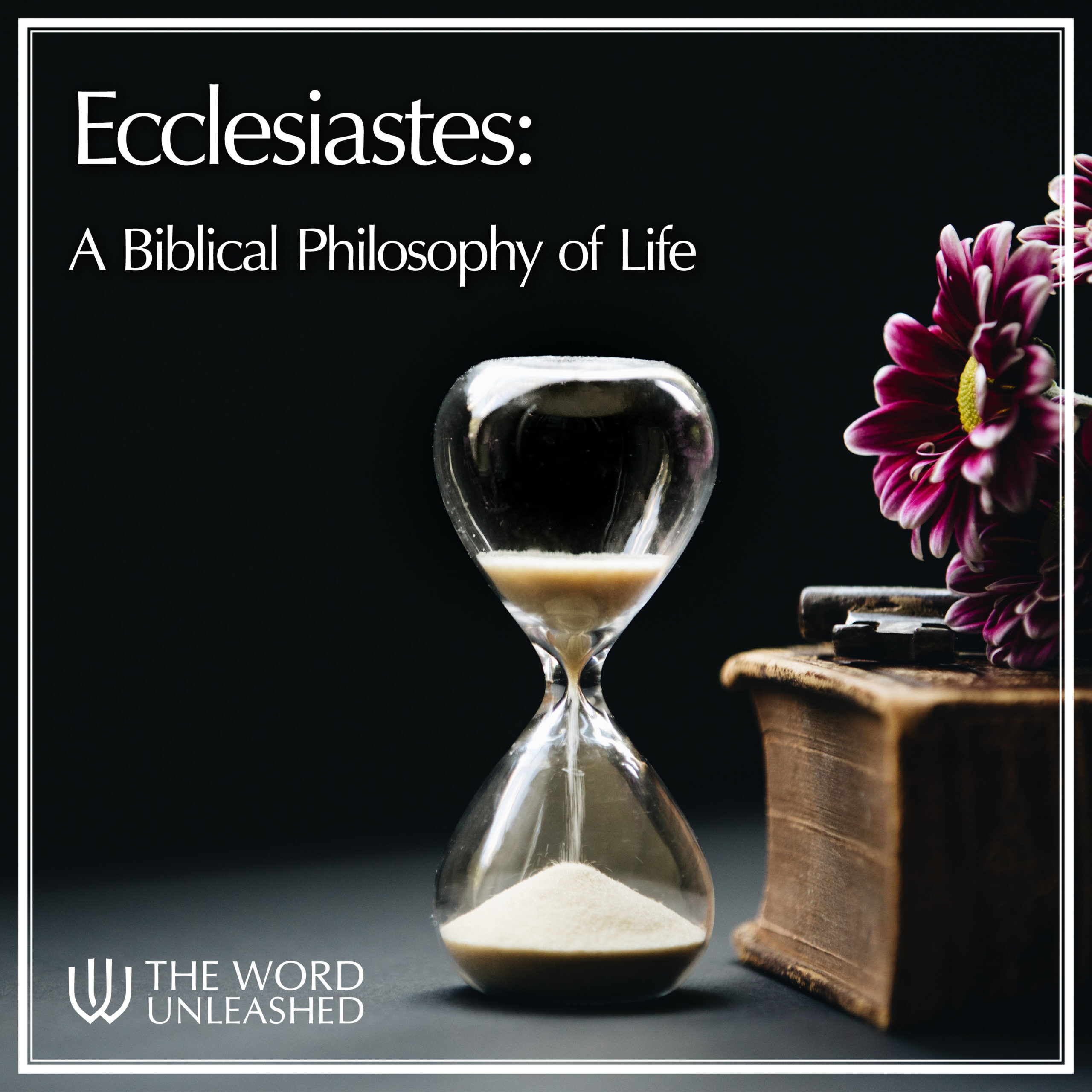 Ecclesiastes: A Biblical Philosophy of Life