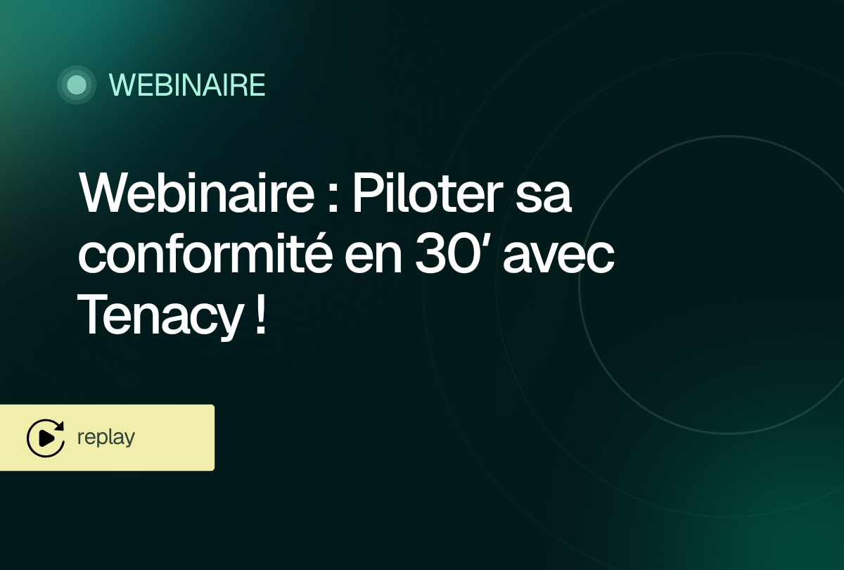 Webinaire Tenacy - Pilotez votre conformité en 30 minutes - Session découverte 