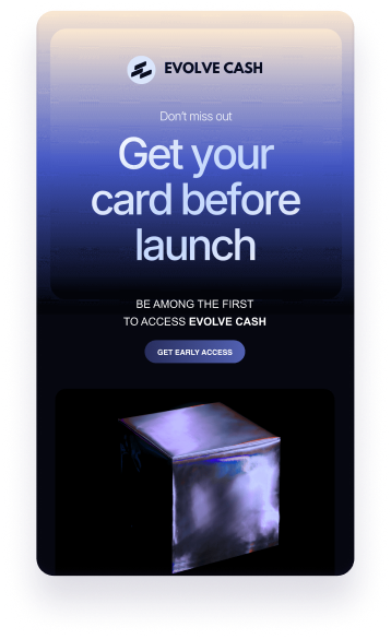 Pre-launch email design for Evolve Cash with the headline 'Get your card before launch'
