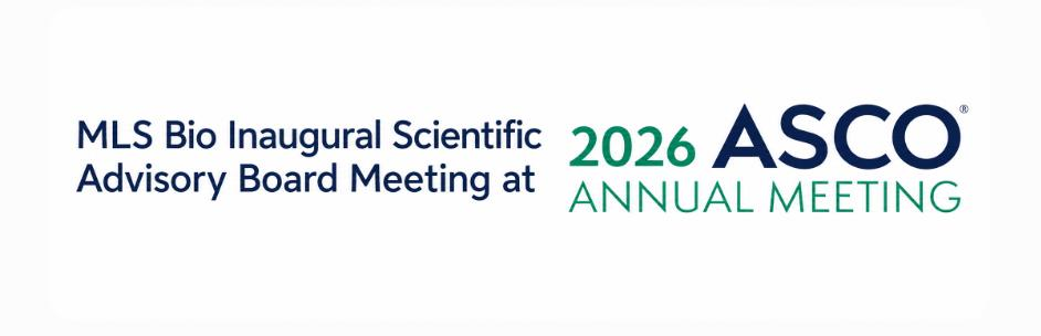 MLS Bio Holds Inaugural Oncology Scientific Advisory Board Meeting at ASCO 2026