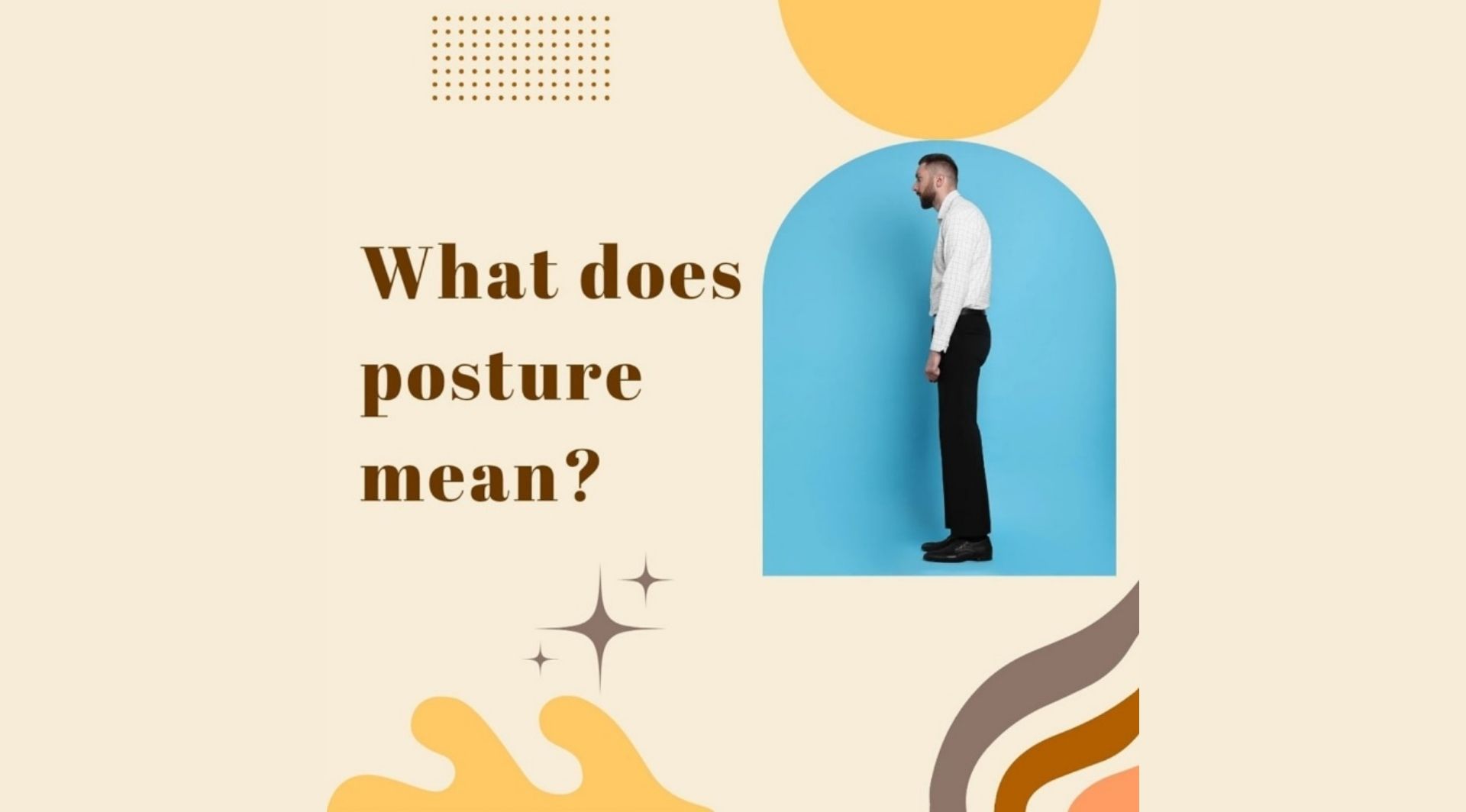 Ever Wonder Why People Are So Obsessed With Posture?