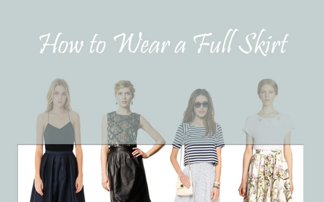 You Need To Know How to Wear a Full Skirt