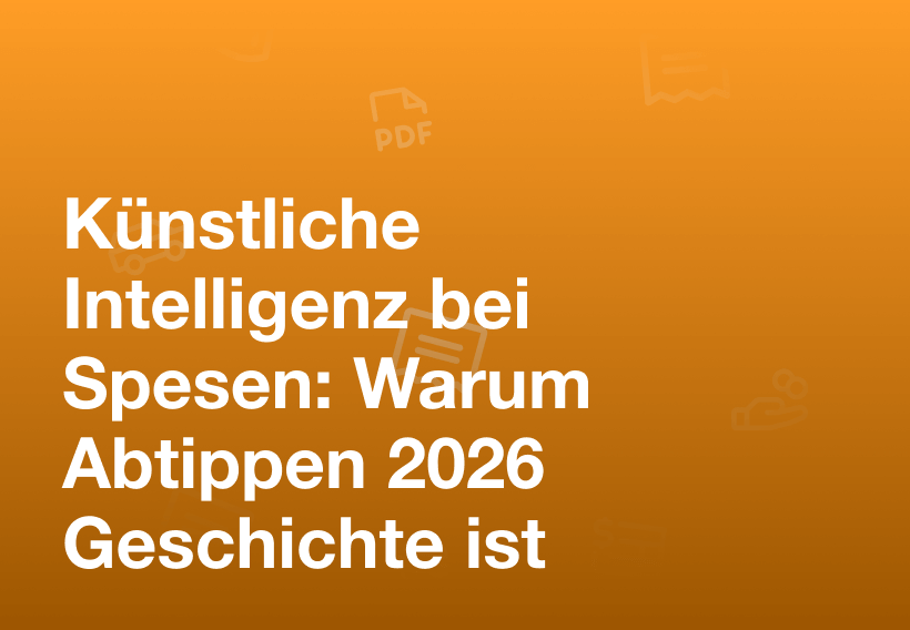 Künstliche Intelligenz bei Spesen: Warum Abtippen 2026 Geschichte ist