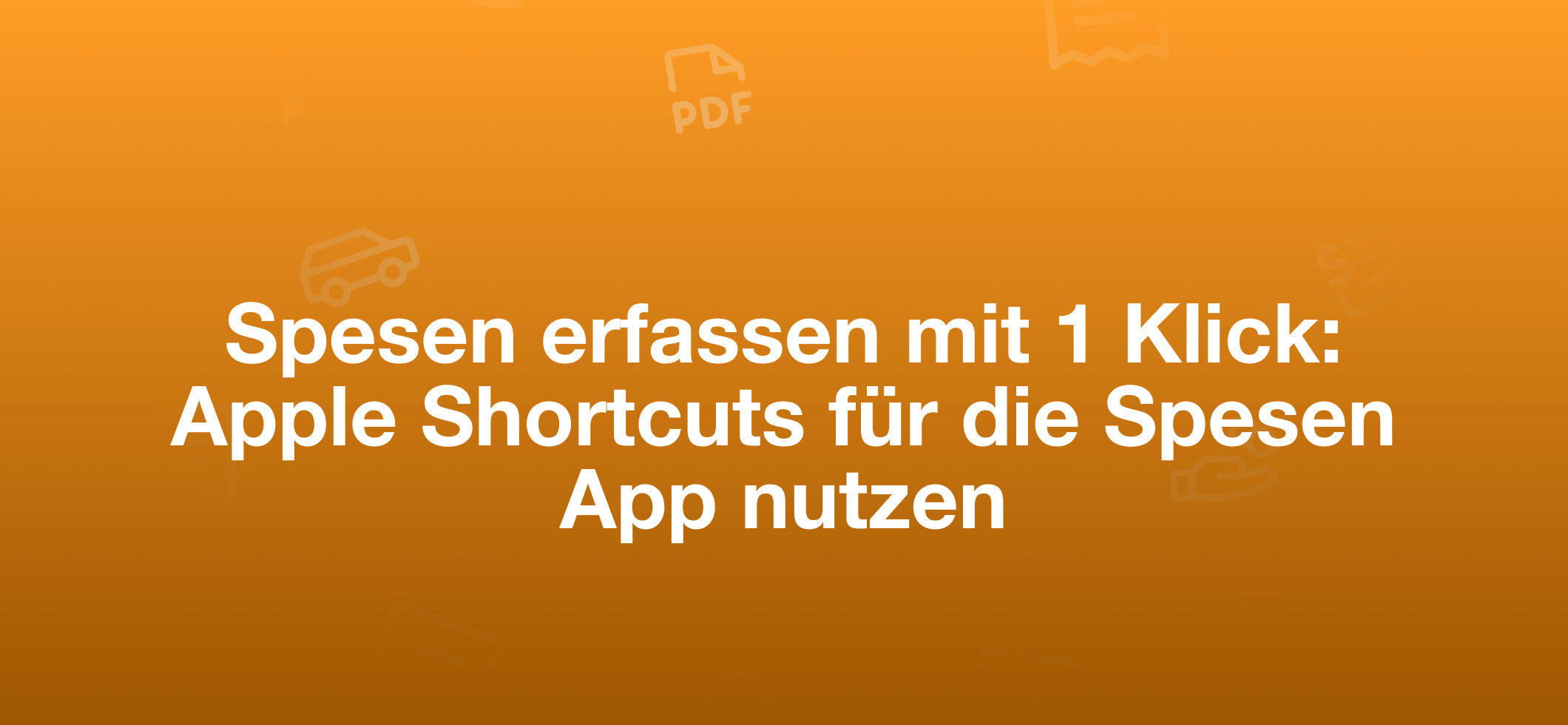 Spesen erfassen mit 1 Klick: Apple Shortcuts für die Spesen App nutzen (klein)