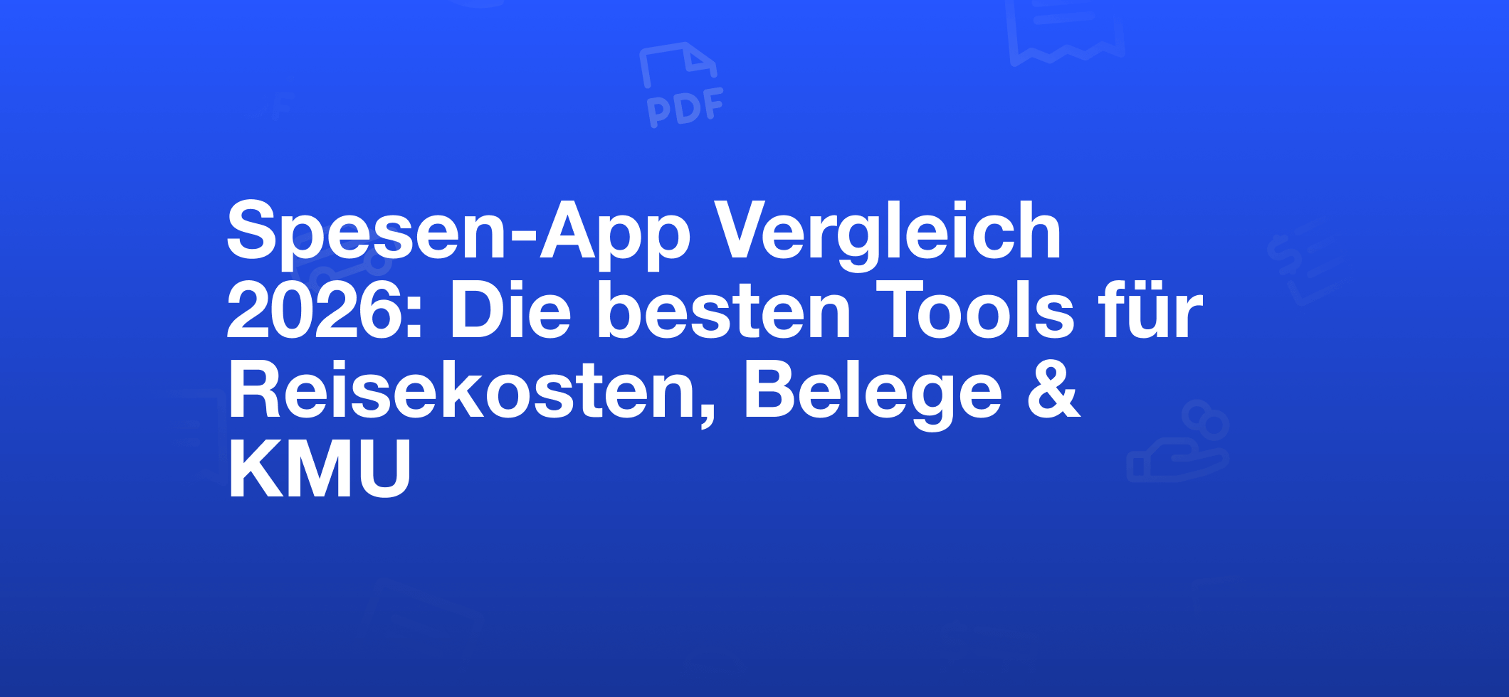 Spesen-App Vergleich 2026: Übersicht der besten Tools für Reisekosten und digitale Spesenabrechnung für KMUs
