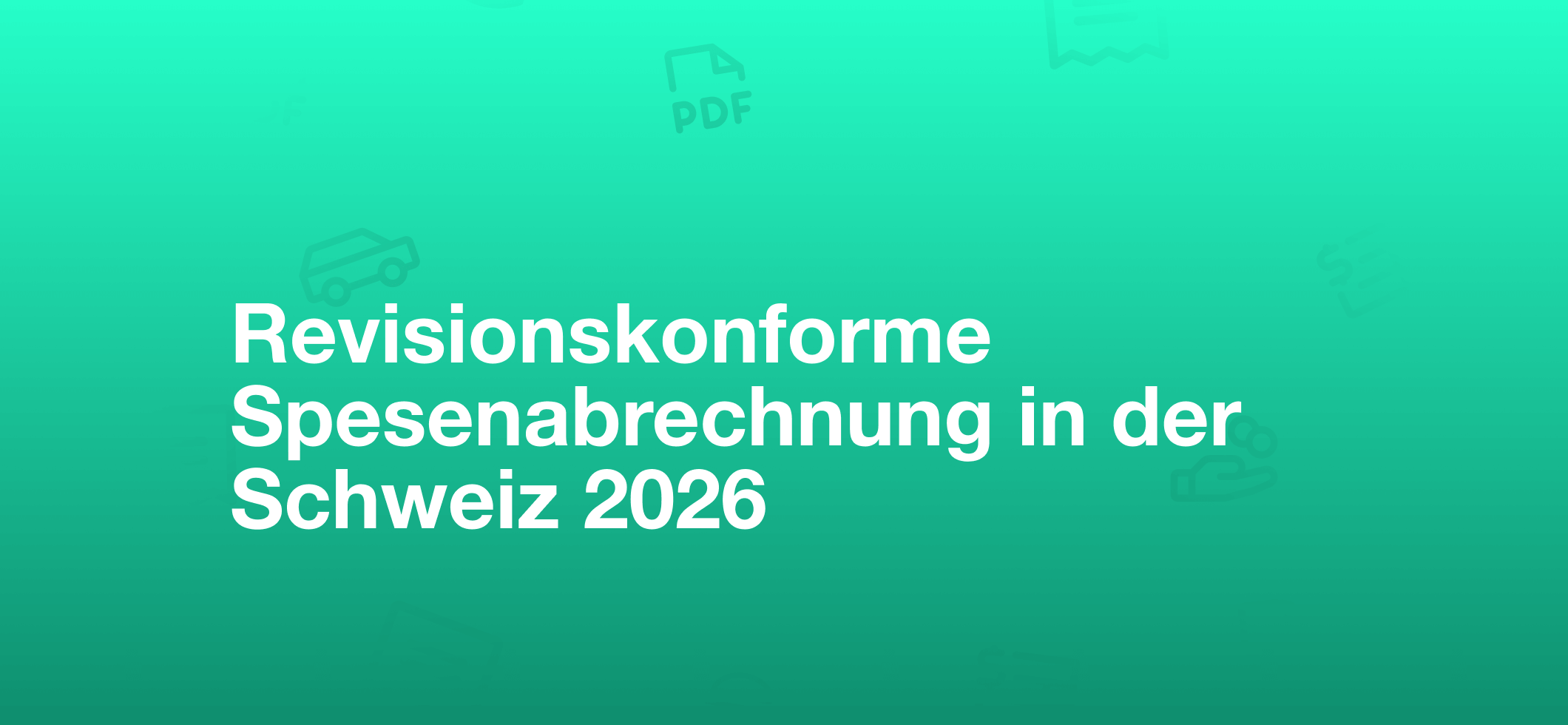 Revisionskonforme Spesenabrechnung Schweiz 2026 – Anforderungen, Aufbewahrungspflicht und digitale Lösungen