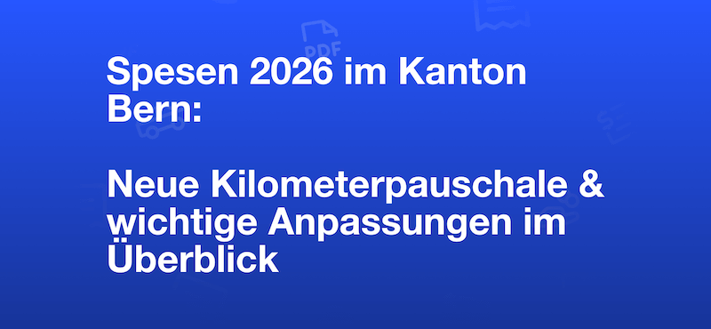 Änderungen im Spesenreglement 2026 im Kanton Bern mit neuer Kilometerentschädigung von bis zu 75 Rappen pro Kilometer.