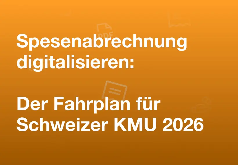 Titelbild: Spesenabrechnung digitalisieren – Der Fahrplan für Schweizer KMU 2026