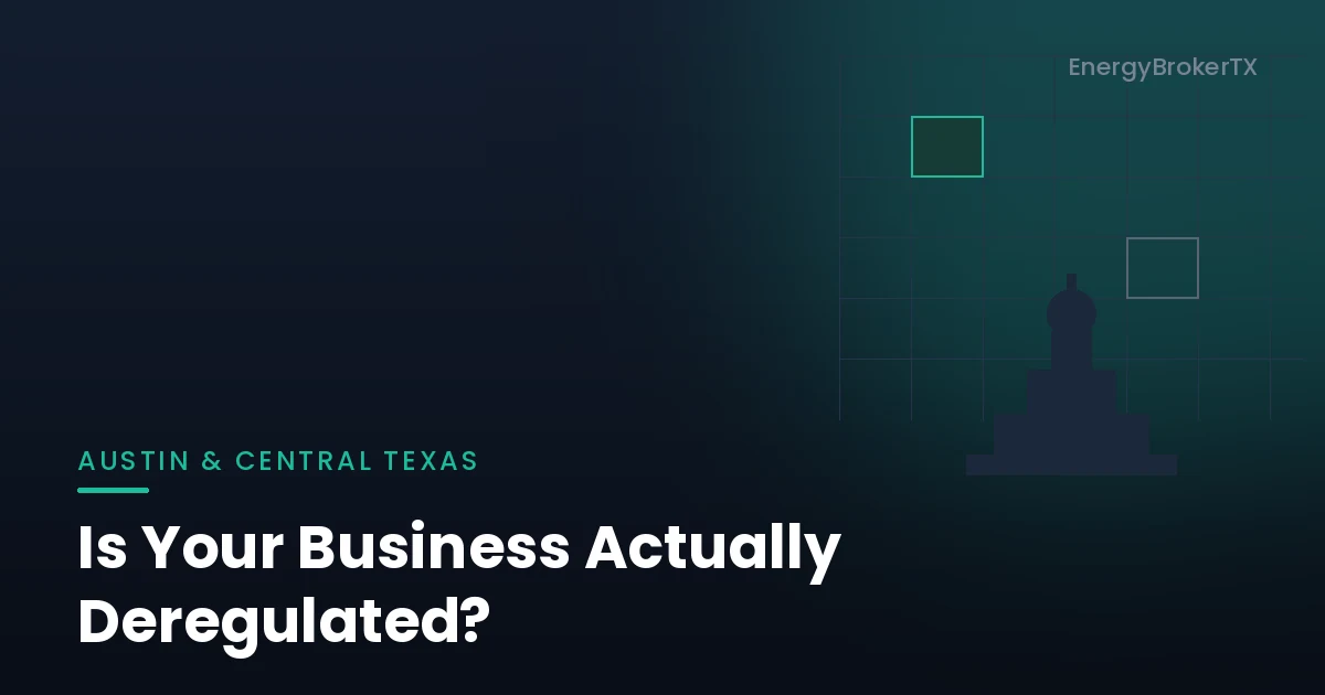 Dark navy graphic with a Texas Capitol silhouette and map grid pattern, reading 'Austin & Central Texas: Is Your Business Actually Deregulated?'