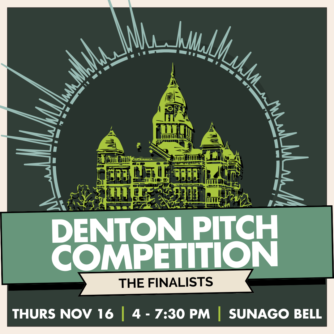 Graphic with an illustrated historic building, text announces Denton Pitch Competition finalists on Thursday, Nov 16, 4 to 7:30 PM at Sunago Bell.