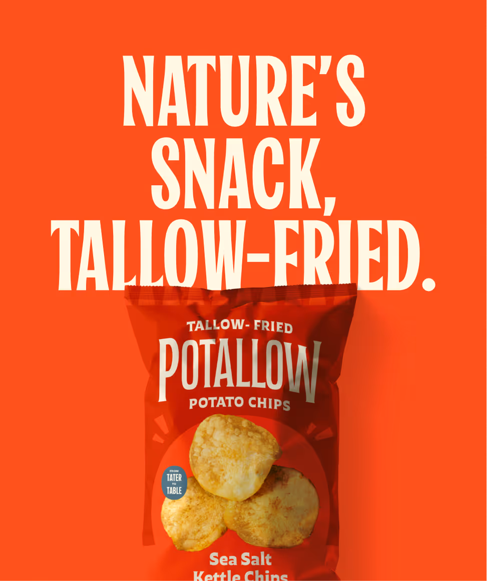Red bag of tallow-fried Potallow potato chips with sea salt flavor, set against an orange background with the text 'Nature's snack, tallow-fried.'
