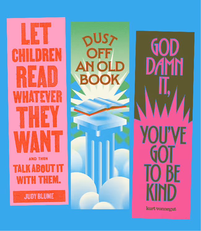 Three colorful vertical panels with quotes: pink panel with red text says 'Let children read whatever they want and then talk about it with them. Judy Blume'; green panel shows an open book on a pedestal with rays and text 'Dust off an old book'; brown and pink panel says 'God damn it, you've got to be kind. Kurt Vonnegut.'