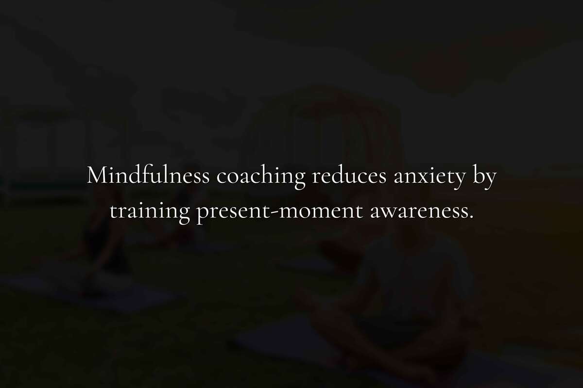 How Can Mindfulness Coaching Help Manage Anxiety and Stress?