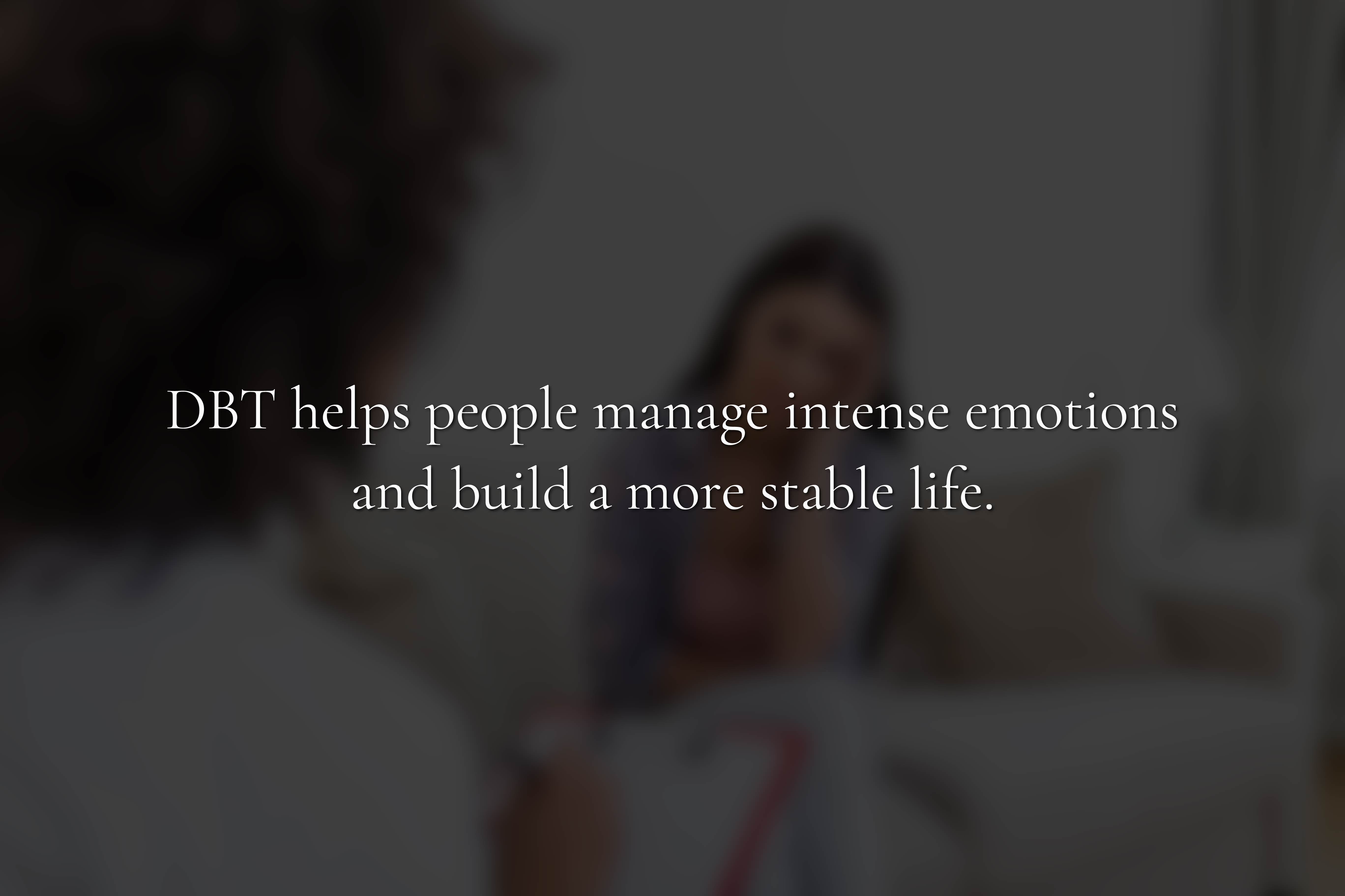 What Is DBT and Who Does It Help?