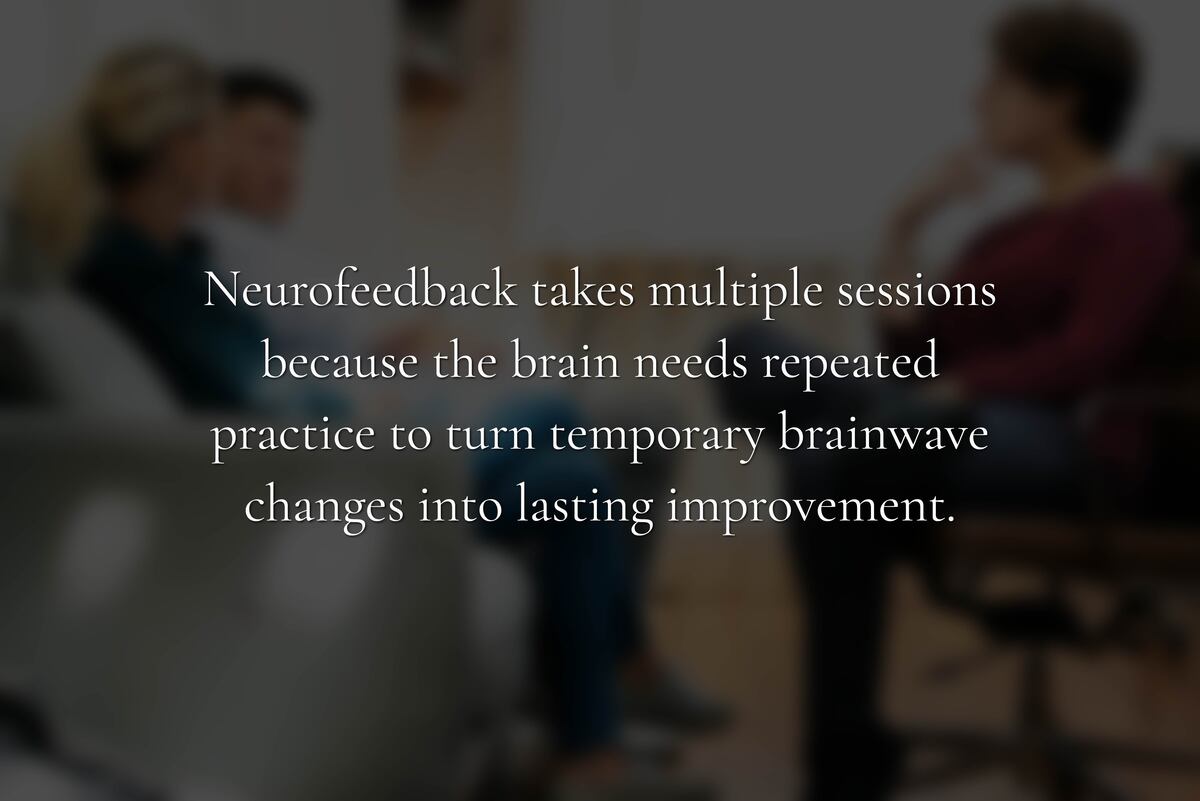 Why Does Neurofeedback Require Multiple Sessions to Work?